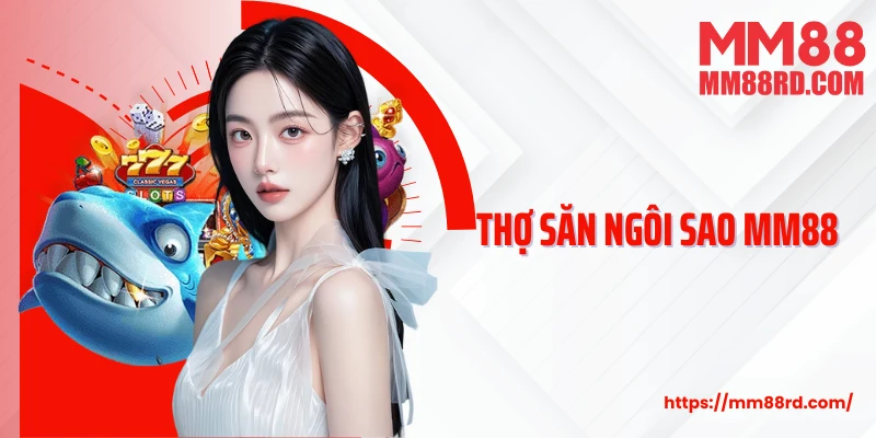 Thợ Săn Ngôi Sao MM88 Avatar