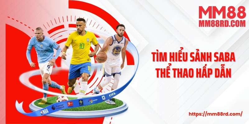 Tìm hiểu sảnh SABA thể thao hấp dẫn