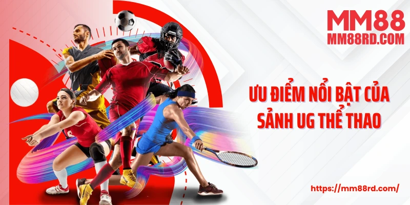 Ưu điểm nổi bật của sảnh UG thể thao